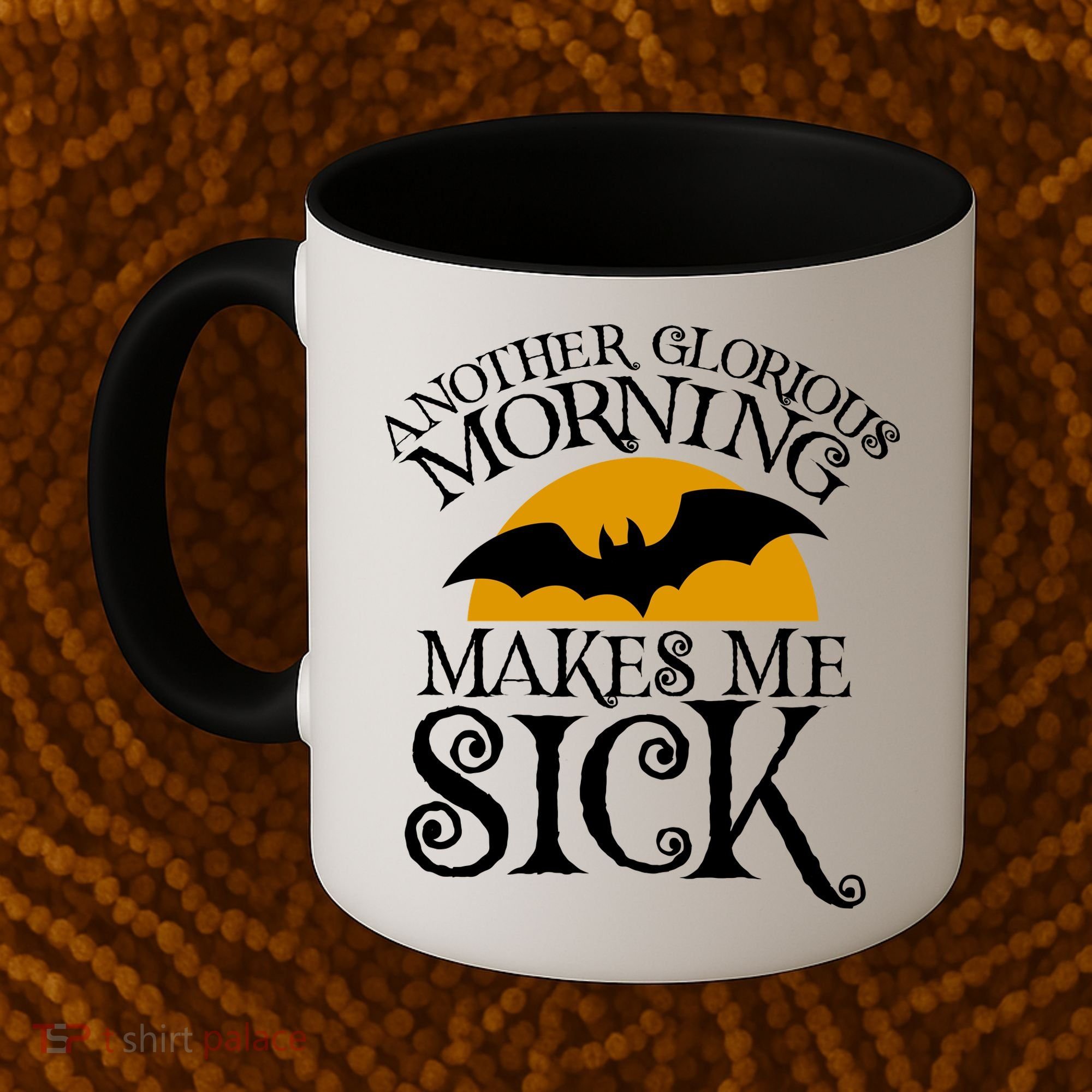 Another Glorious Morning Makes Me Sick Coffee Mug