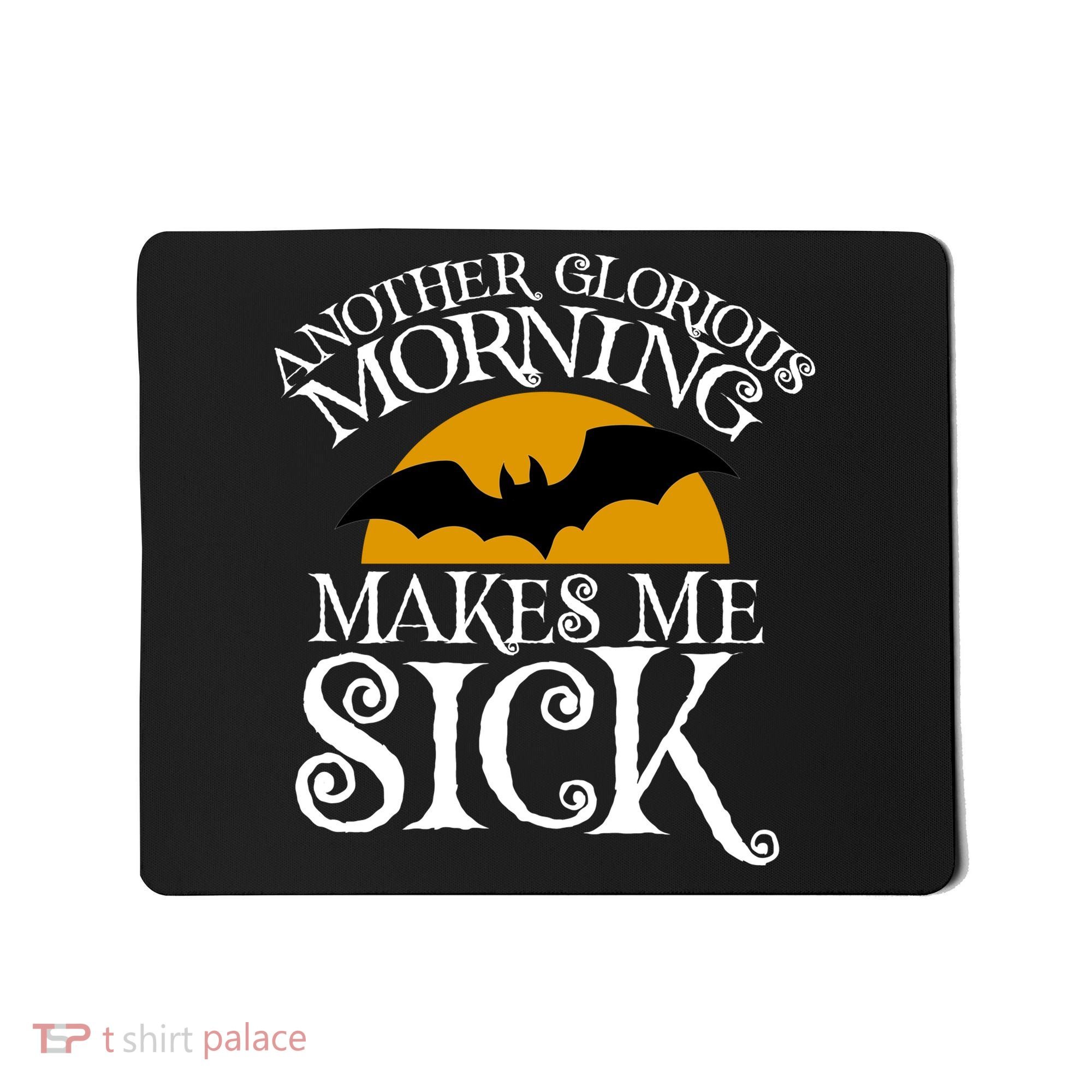 Another Glorious Morning Makes Me Sick Mousepad