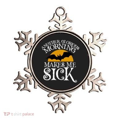 Another Glorious Morning Makes Me Sick Ornament