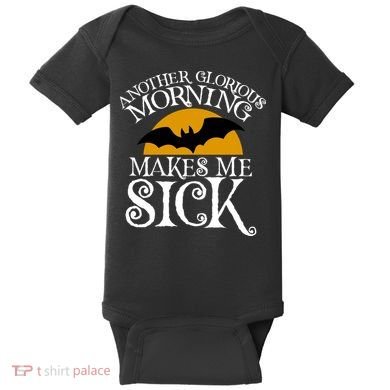 Another Glorious Morning Makes Me Sick Baby Bodysuit