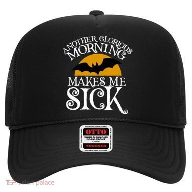 Another Glorious Morning Makes Me Sick Hat