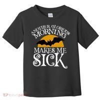 Another Glorious Morning Makes Me Sick Toddler T-Shirt thumb 0