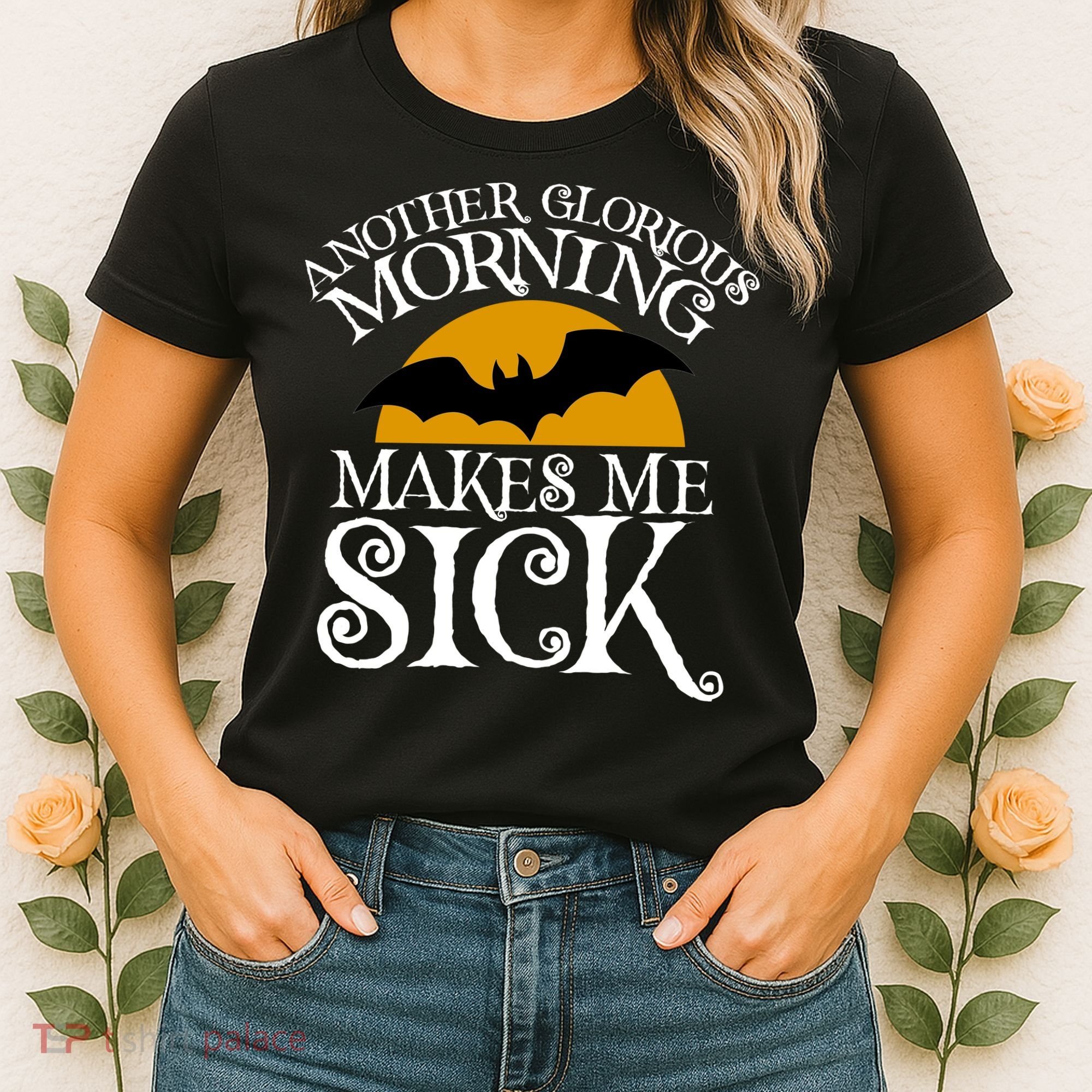 Another Glorious Morning Makes Me Sick Women's T-Shirt