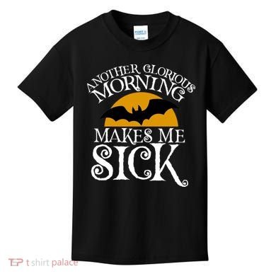 Another Glorious Morning Makes Me Sick Kids T-Shirt