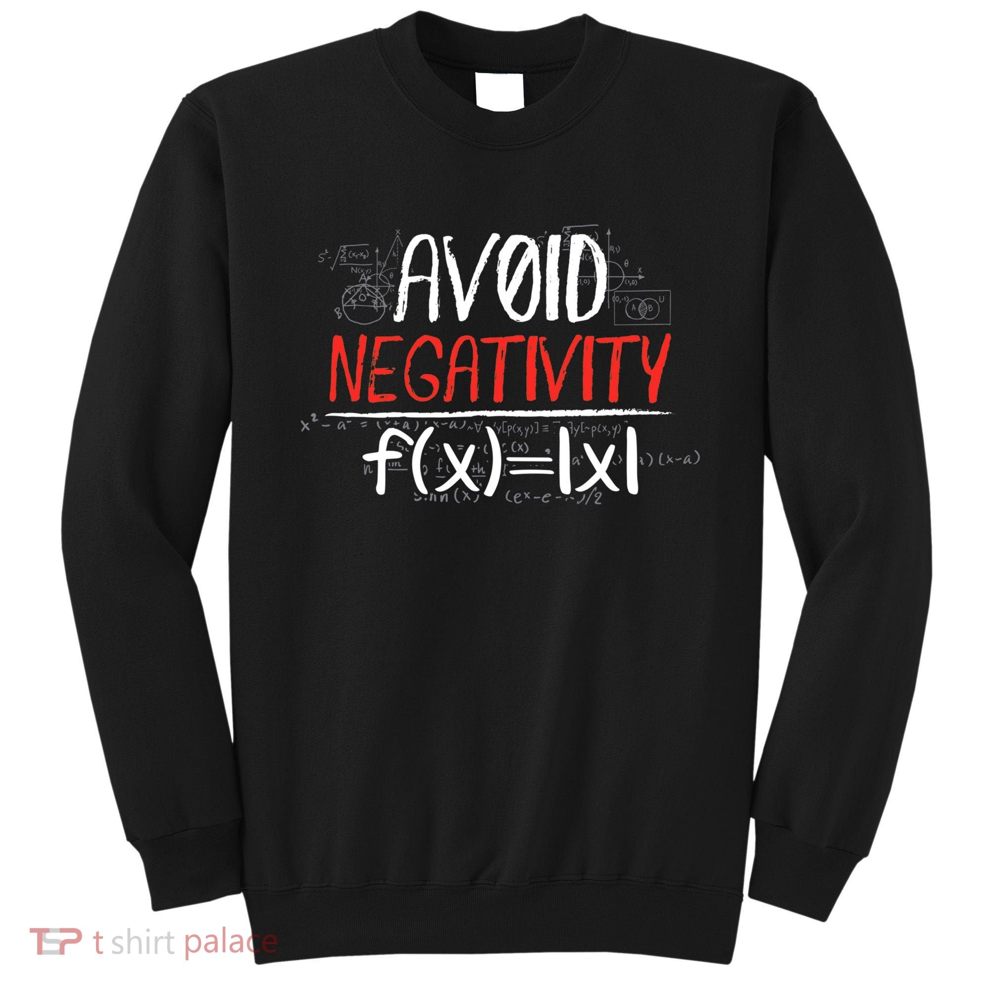 Avoid Negativity Positive Life Gift Sweatshirt