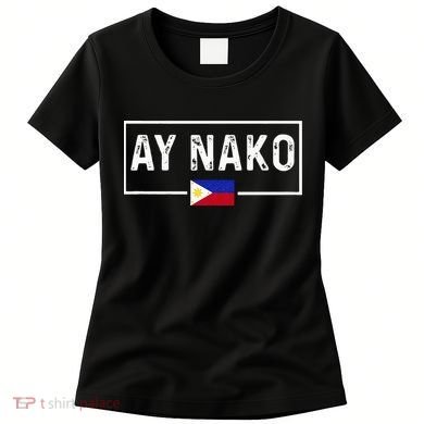 Ay Nako Philippines Filipino Women's T-Shirt