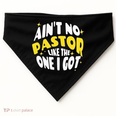 AinT No Pastor Like The One I Got USA-Made Doggie Bandana