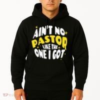 AinT No Pastor Like The One I Got Hoodie thumb 2