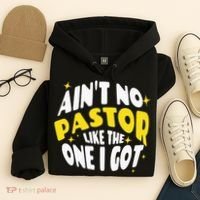 AinT No Pastor Like The One I Got Hoodie thumb 4