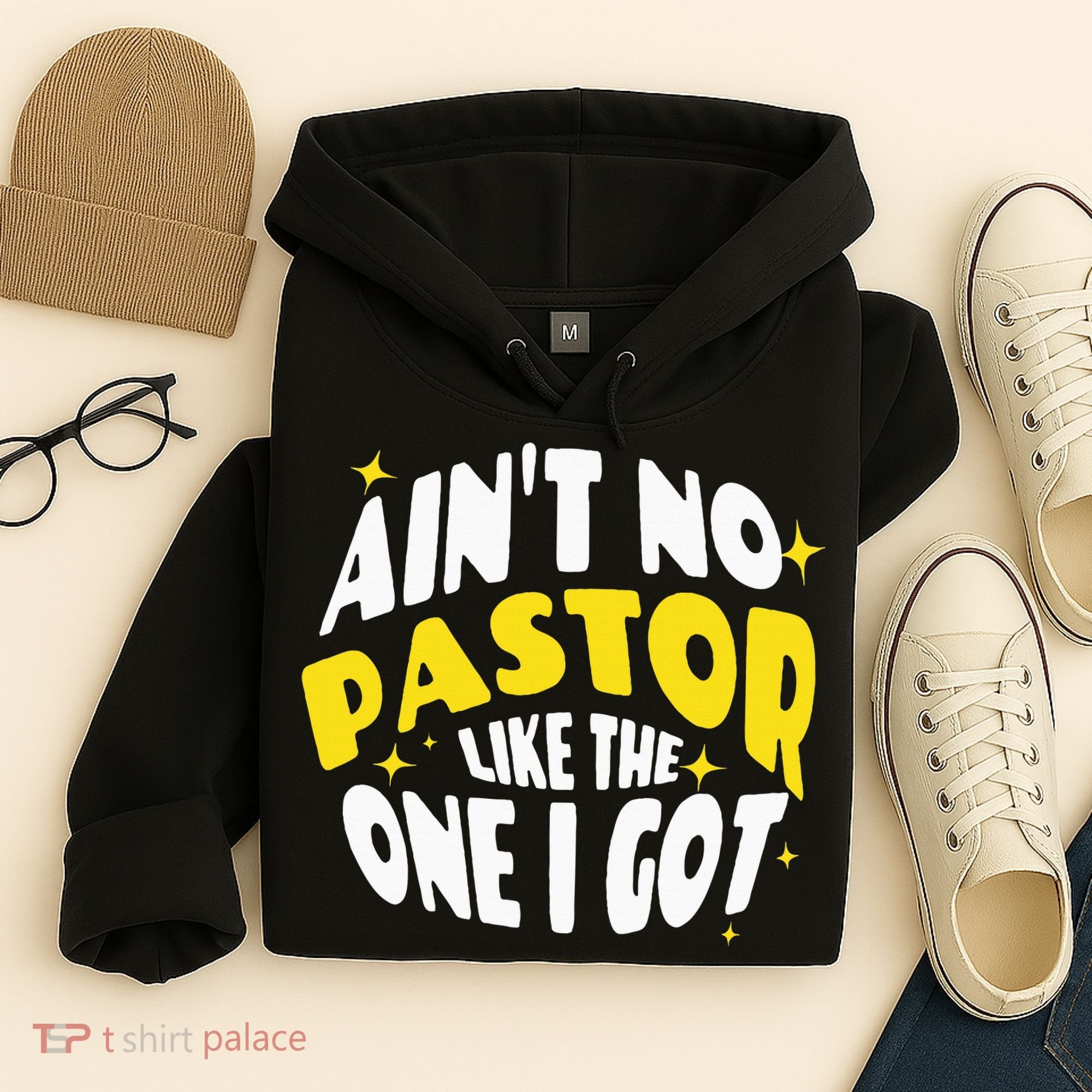 AinT No Pastor Like The One I Got Hoodie