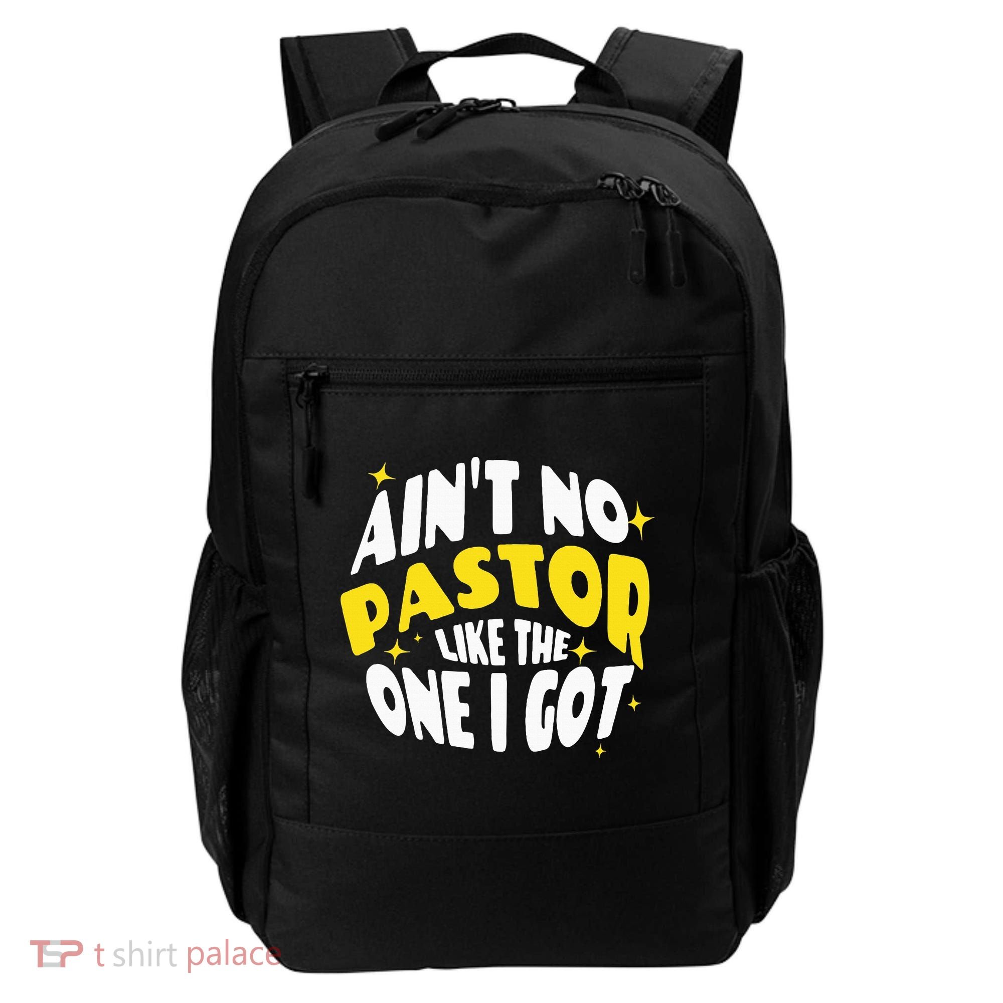 AinT No Pastor Like The One I Got Backpack