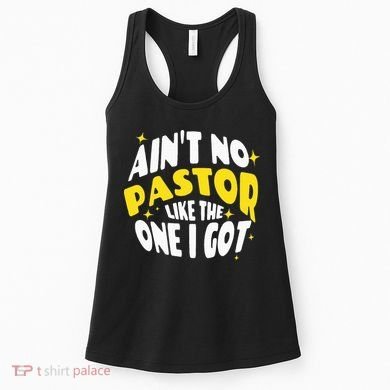 AinT No Pastor Like The One I Got Women's Tank Top