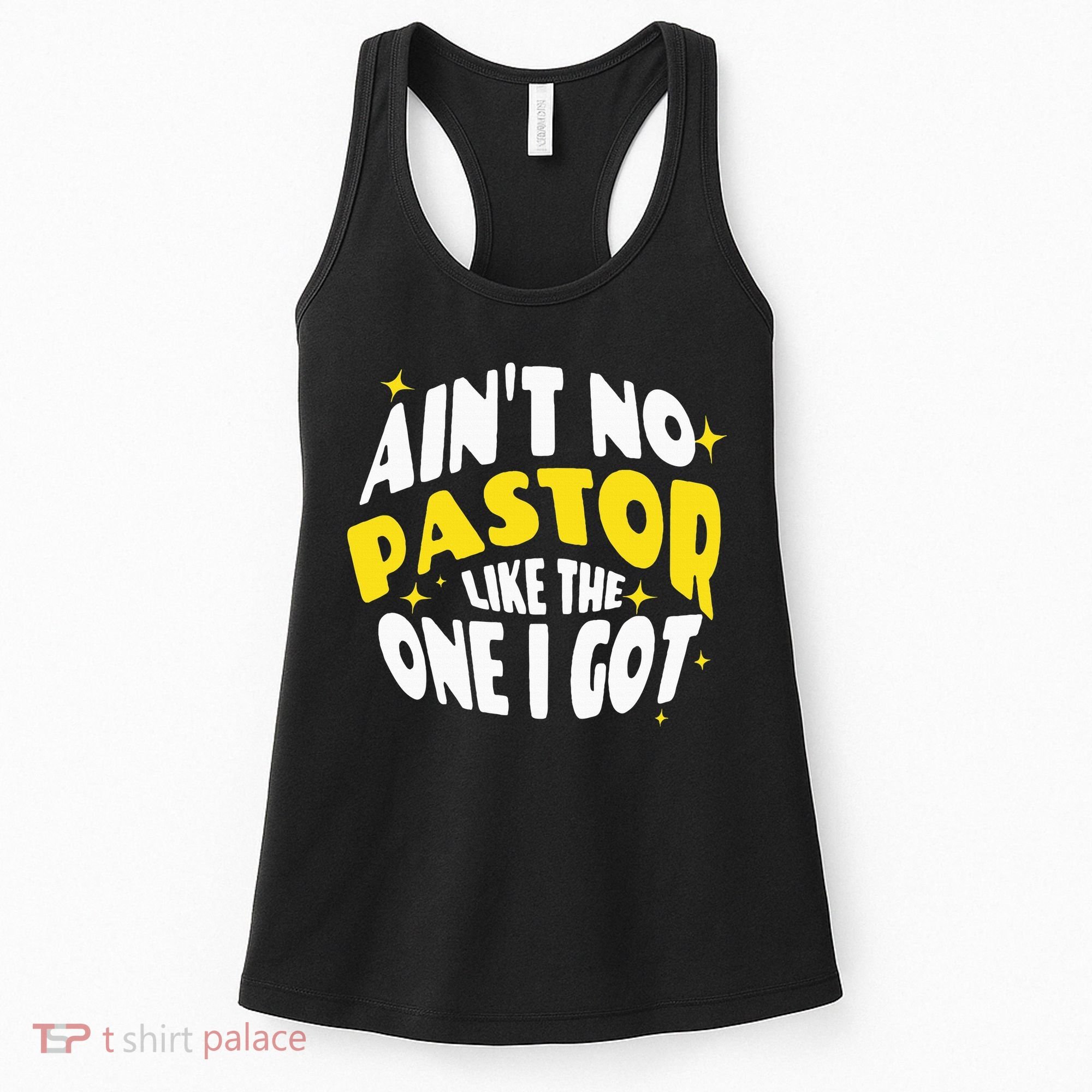 AinT No Pastor Like The One I Got Women's Tank Top