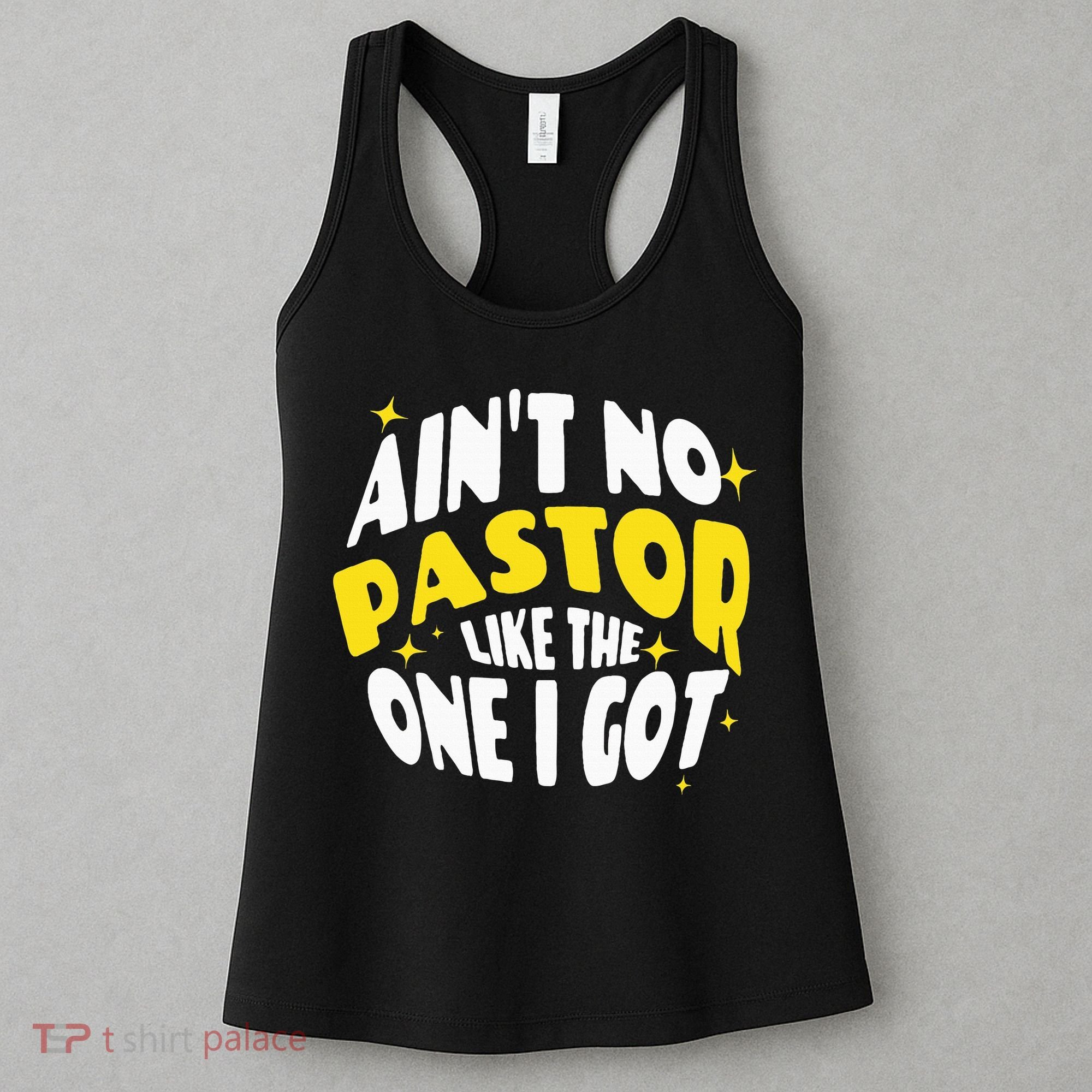 AinT No Pastor Like The One I Got Women's Tank Top