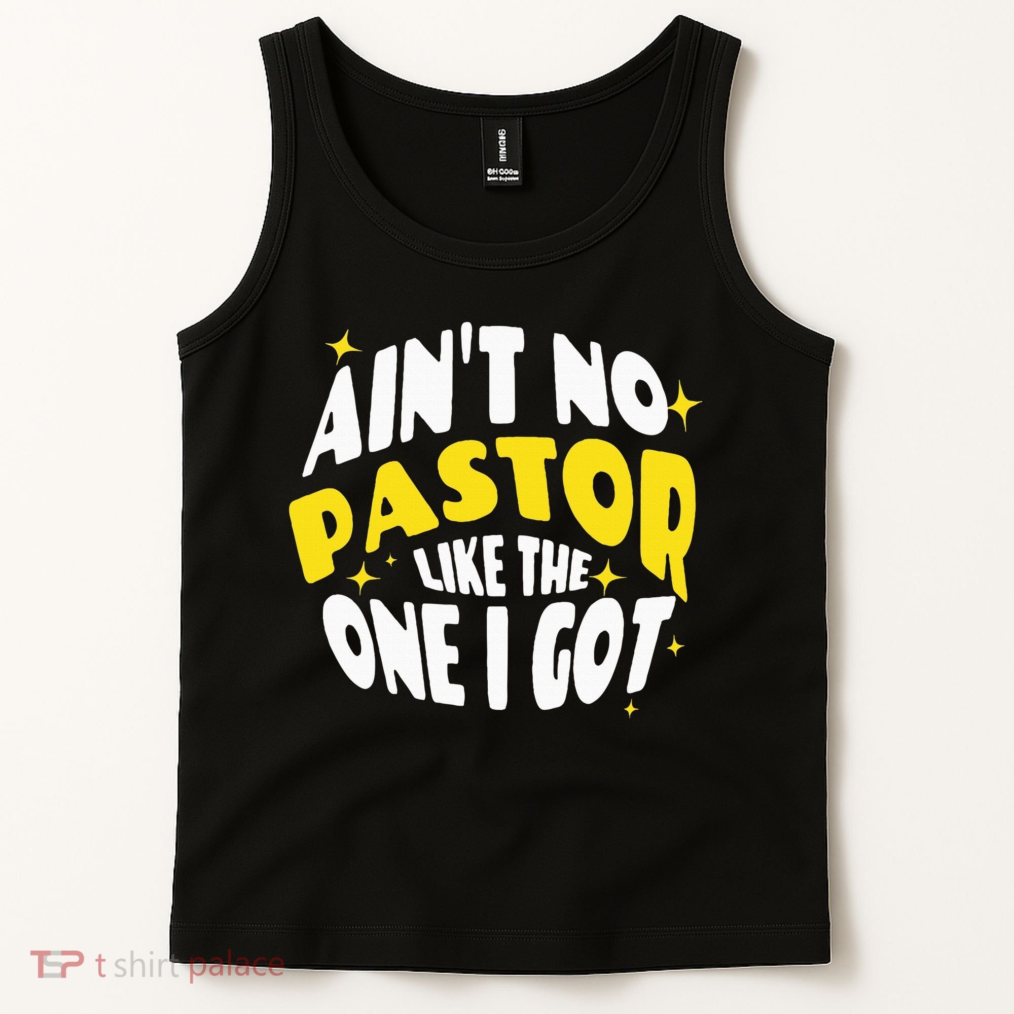 AinT No Pastor Like The One I Got Tank Top