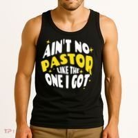 AinT No Pastor Like The One I Got Tank Top thumb 3