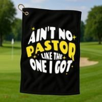 AinT No Pastor Like The One I Got Golf Towel thumb 1