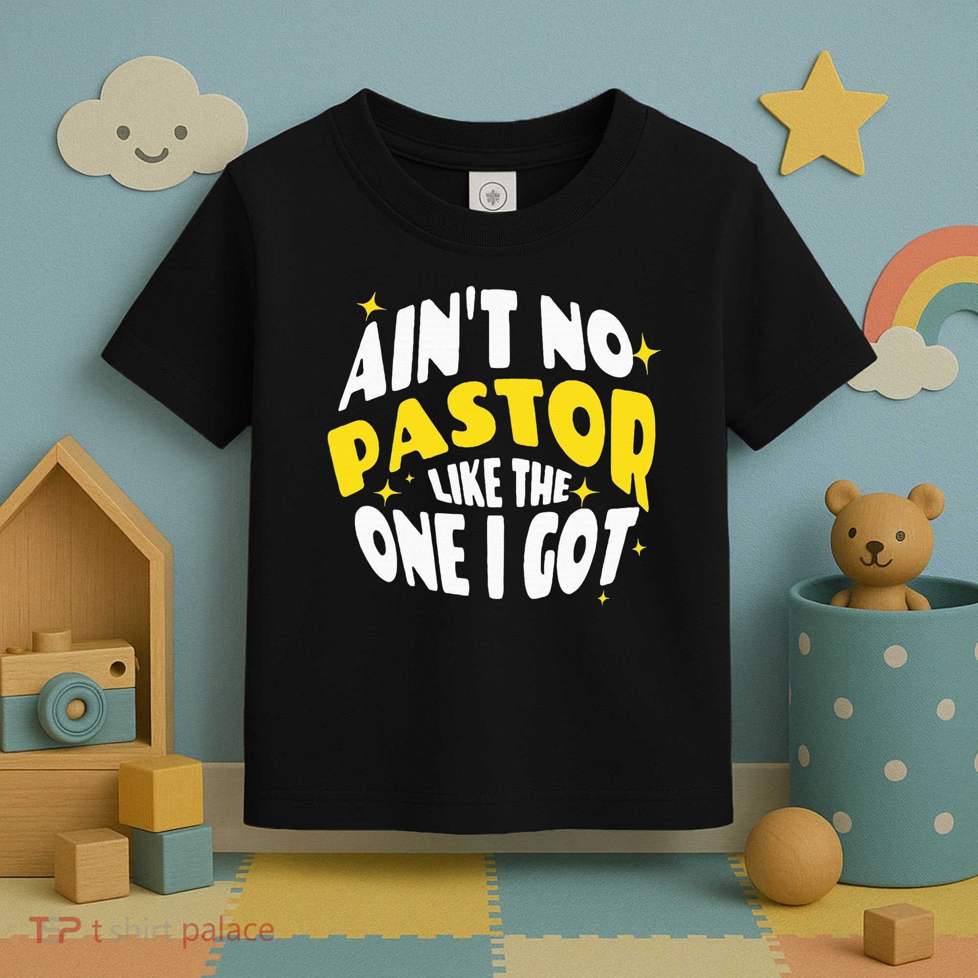 AinT No Pastor Like The One I Got Toddler T-Shirt