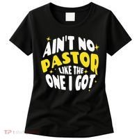 AinT No Pastor Like The One I Got Women's T-Shirt thumb 0