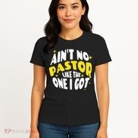 AinT No Pastor Like The One I Got Women's T-Shirt thumb 4