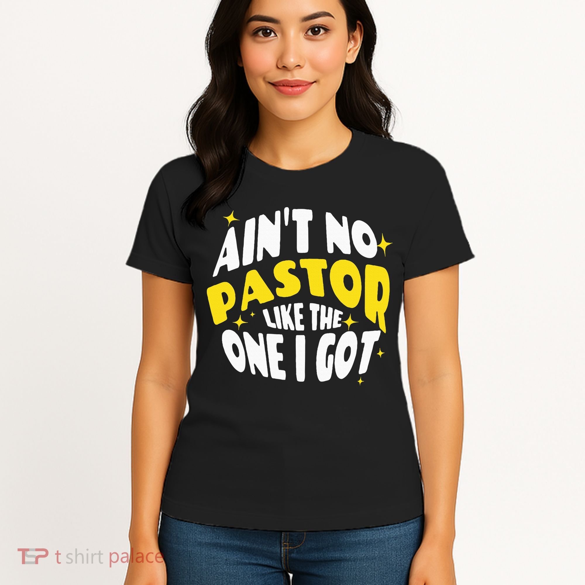 AinT No Pastor Like The One I Got Women's T-Shirt