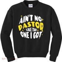 AinT No Pastor Like The One I Got Kids Sweatshirt thumb 0