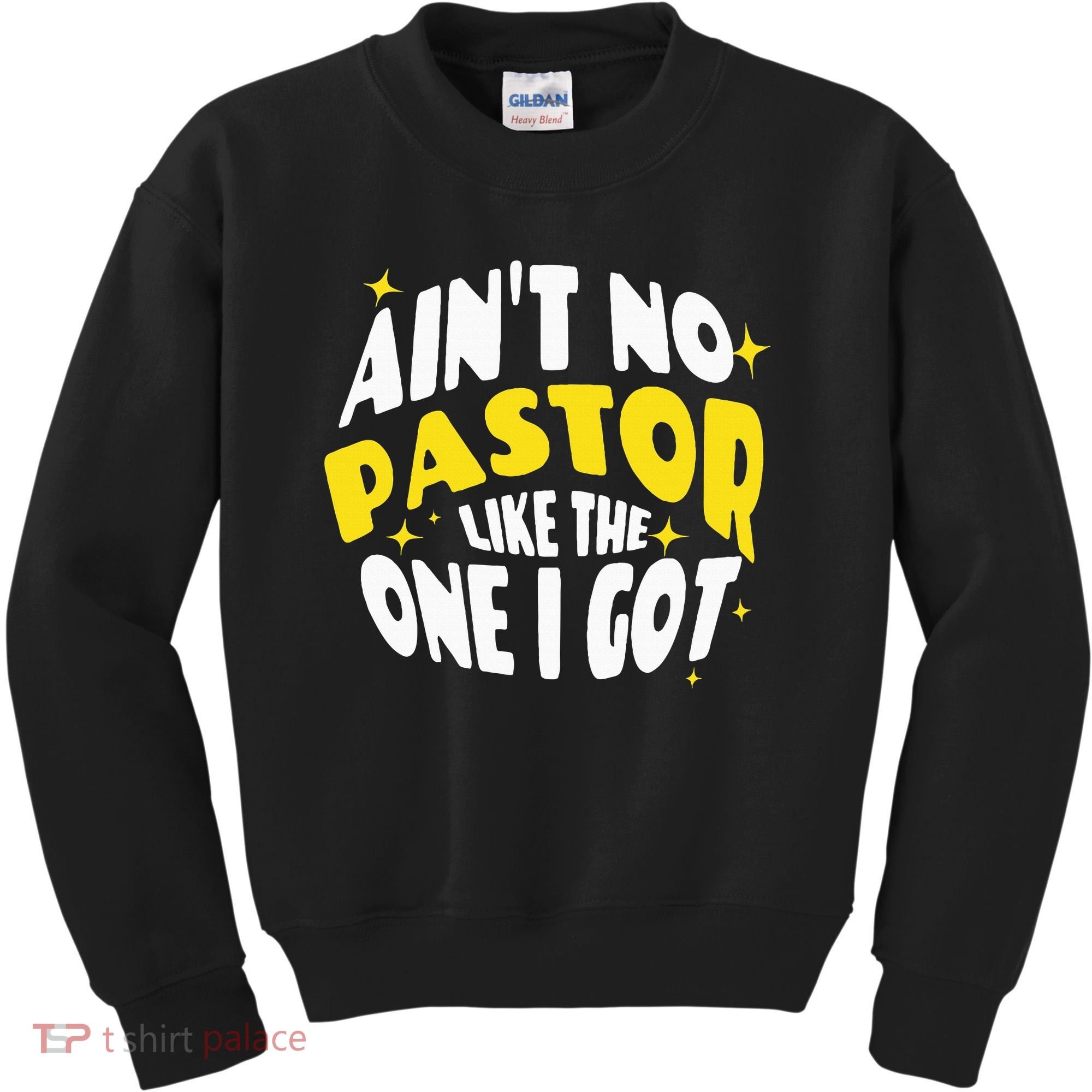AinT No Pastor Like The One I Got Kids Sweatshirt