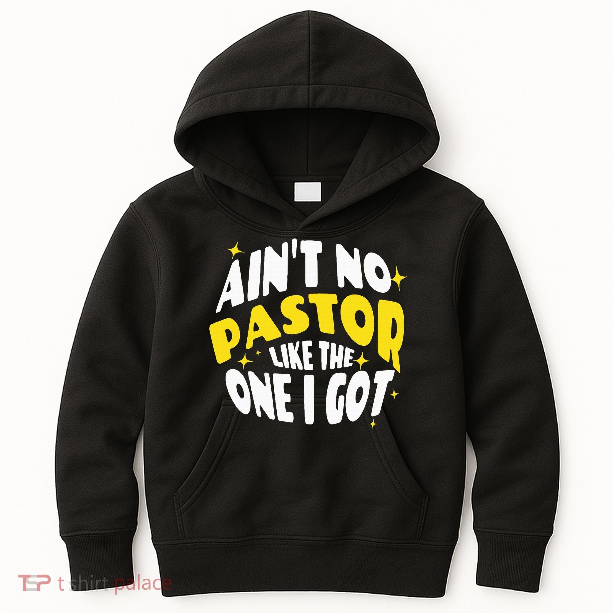 AinT No Pastor Like The One I Got Kids Hoodie