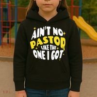 AinT No Pastor Like The One I Got Kids Hoodie thumb 3