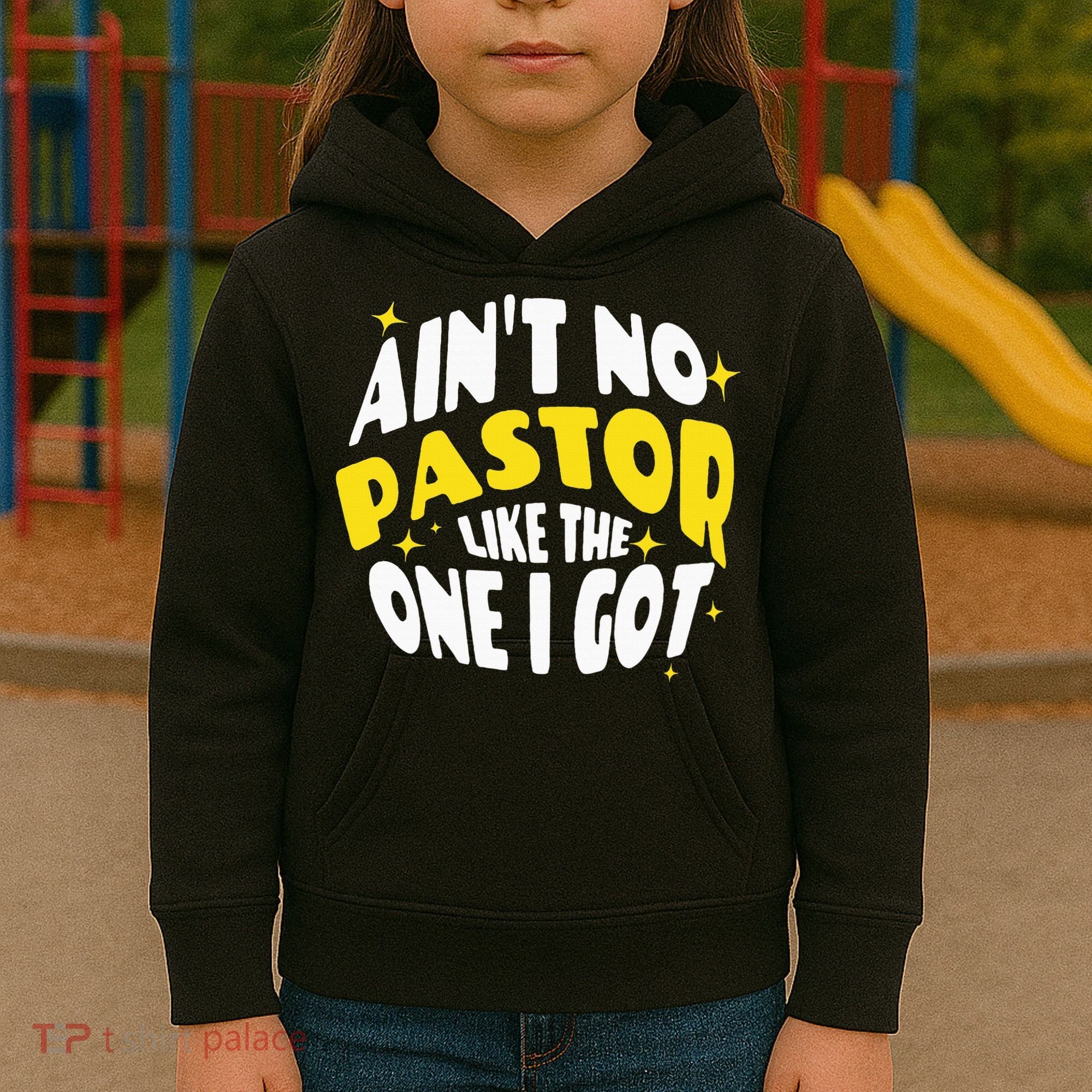 AinT No Pastor Like The One I Got Kids Hoodie