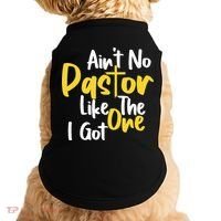 AinT No Pastor Like The One I Got Doggie Tank thumb 0