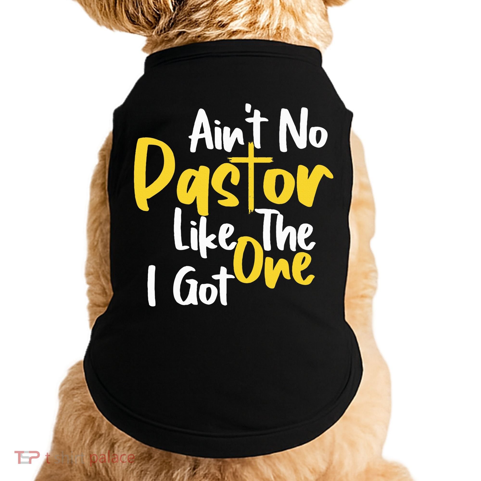 AinT No Pastor Like The One I Got Doggie Tank