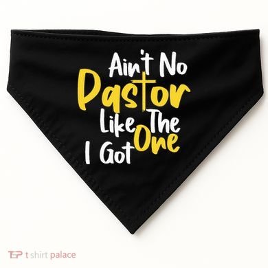 AinT No Pastor Like The One I Got USA-Made Doggie Bandana