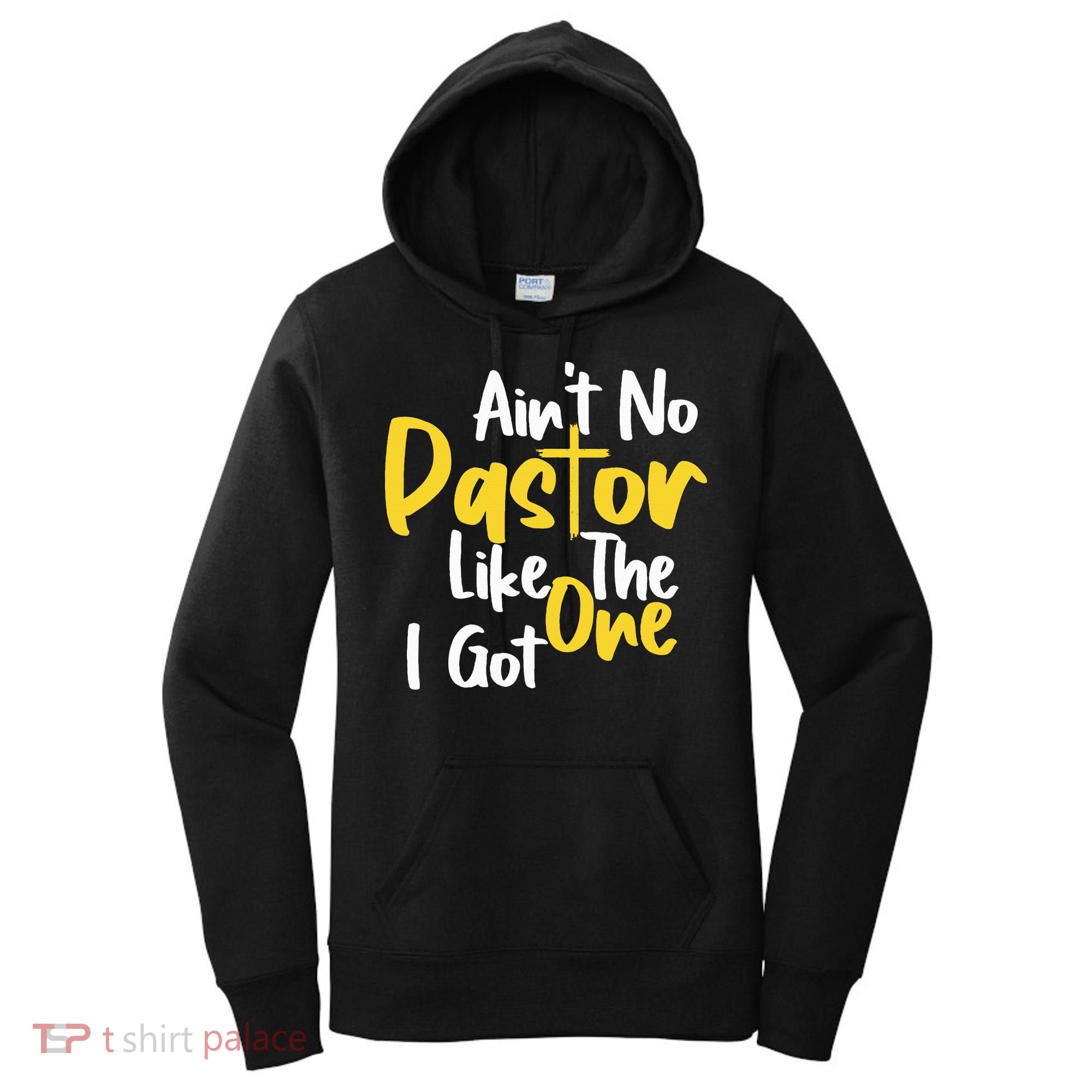 AinT No Pastor Like The One I Got Women's Hoodie