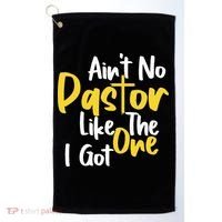AinT No Pastor Like The One I Got Golf Towel thumb 0