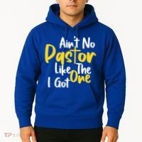 AinT No Pastor Like The One I Got Hoodie thumb 2