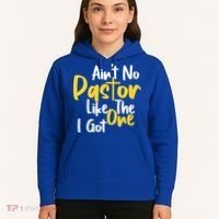 AinT No Pastor Like The One I Got Hoodie thumb 5