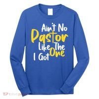 AinT No Pastor Like The One I Got Long Sleeve Shirt thumb 0