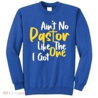 AinT No Pastor Like The One I Got Sweatshirt thumb 0