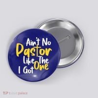 AinT No Pastor Like The One I Got Button thumb 0
