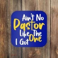 AinT No Pastor Like The One I Got Coaster thumb 0