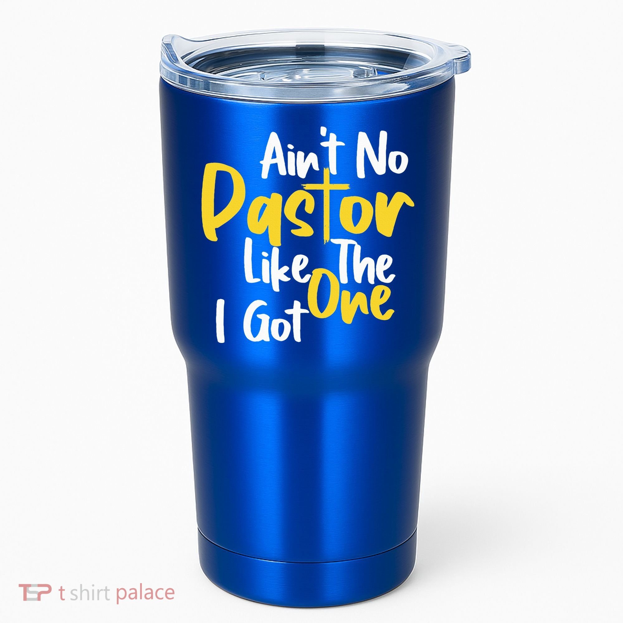 AinT No Pastor Like The One I Got Tumbler