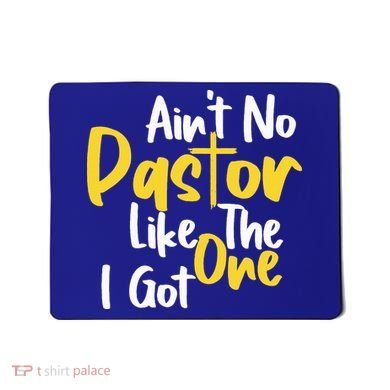 AinT No Pastor Like The One I Got Mousepad