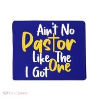 AinT No Pastor Like The One I Got Mousepad thumb 0