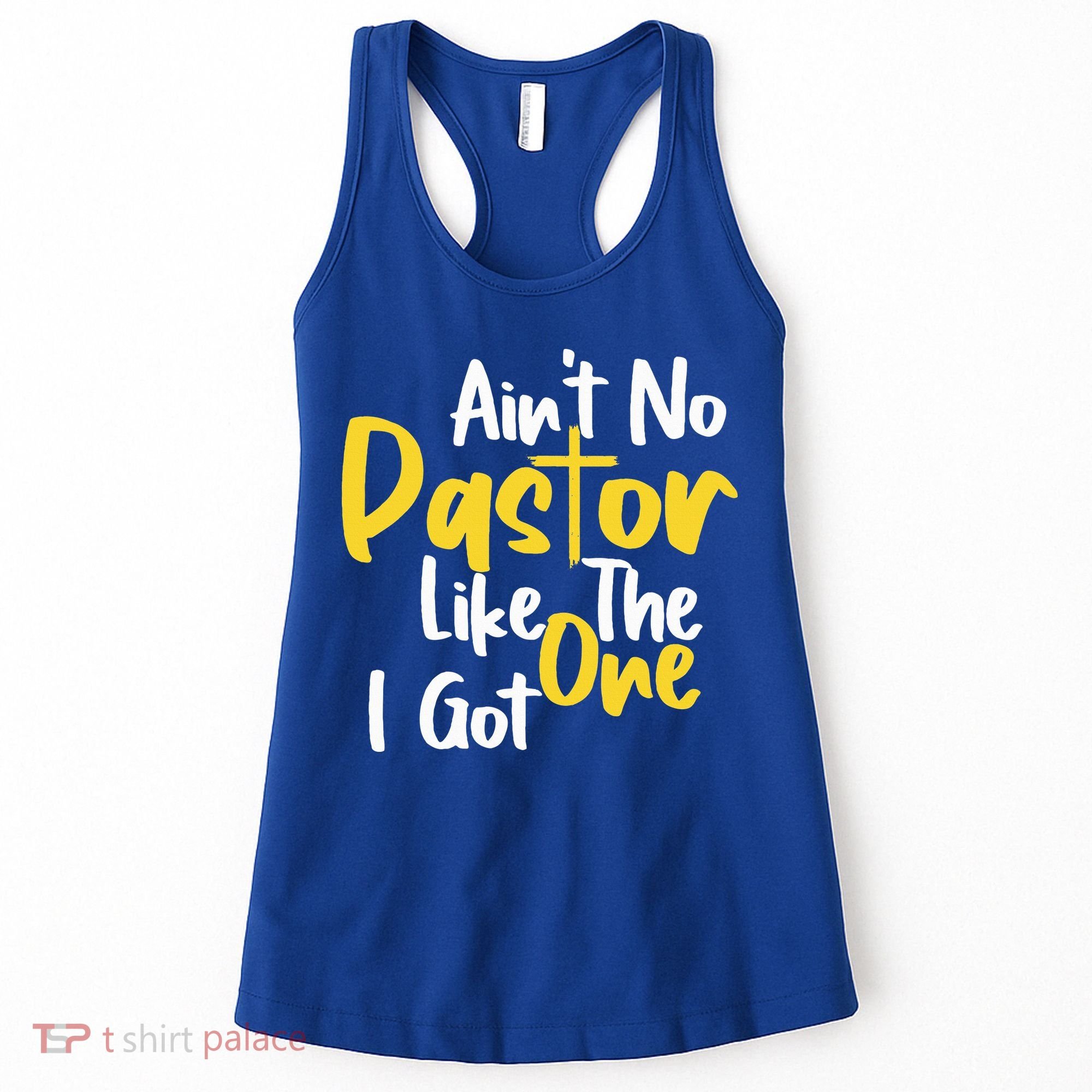 AinT No Pastor Like The One I Got Women's Tank Top