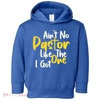 AinT No Pastor Like The One I Got Toddler Hoodie thumb 0