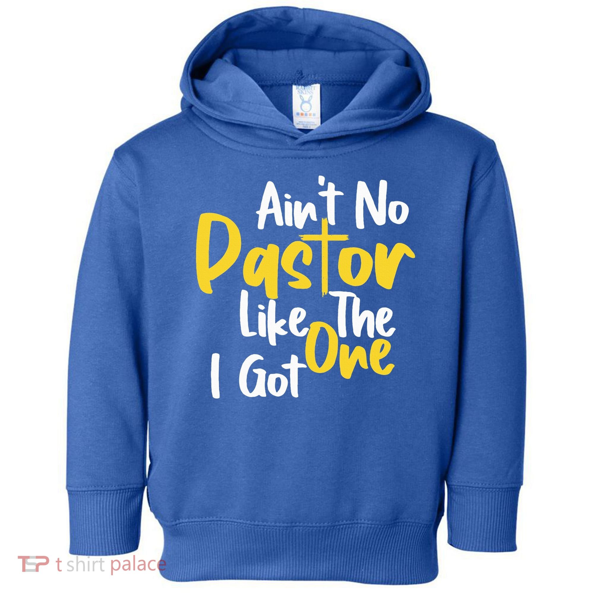 AinT No Pastor Like The One I Got Toddler Hoodie