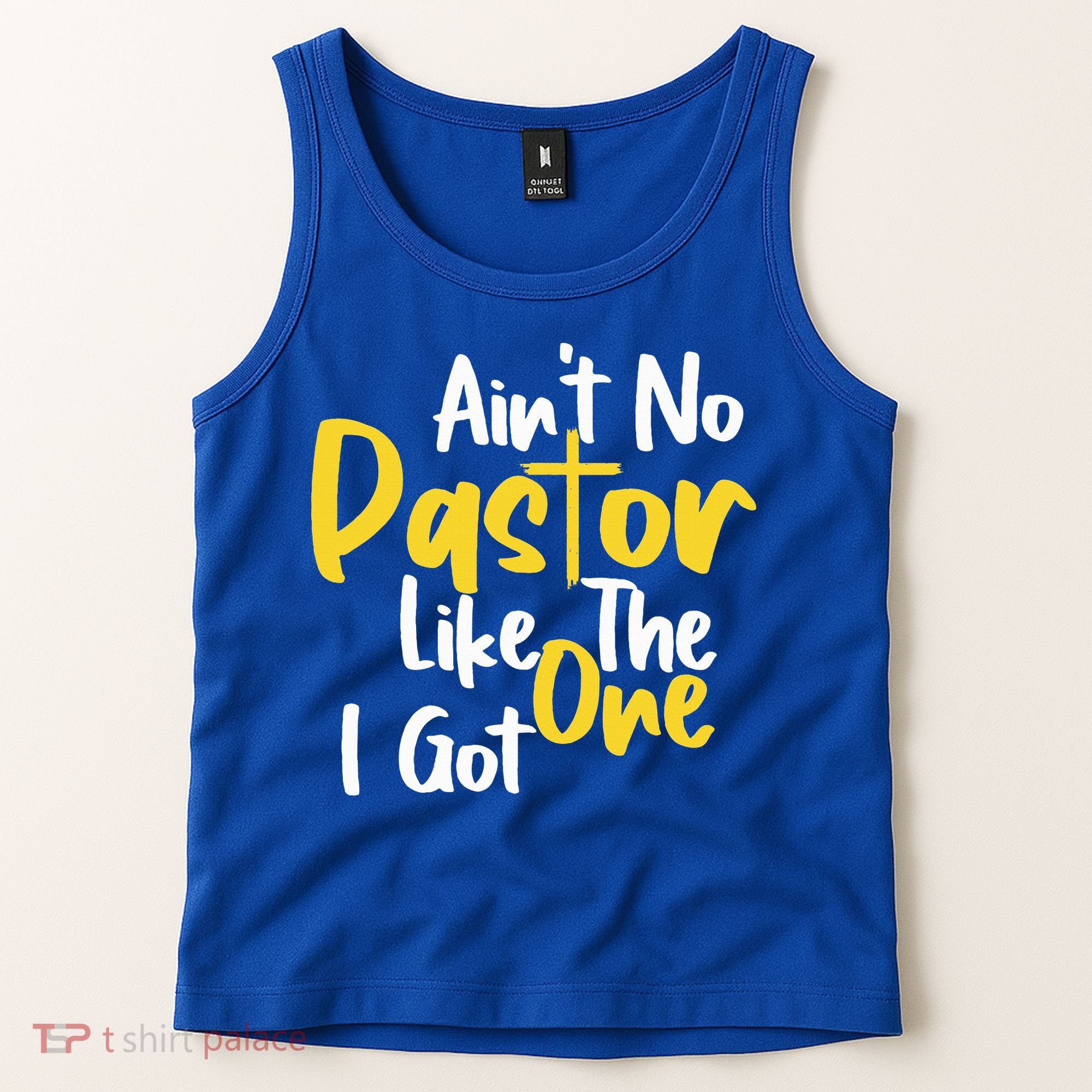 AinT No Pastor Like The One I Got Tank Top