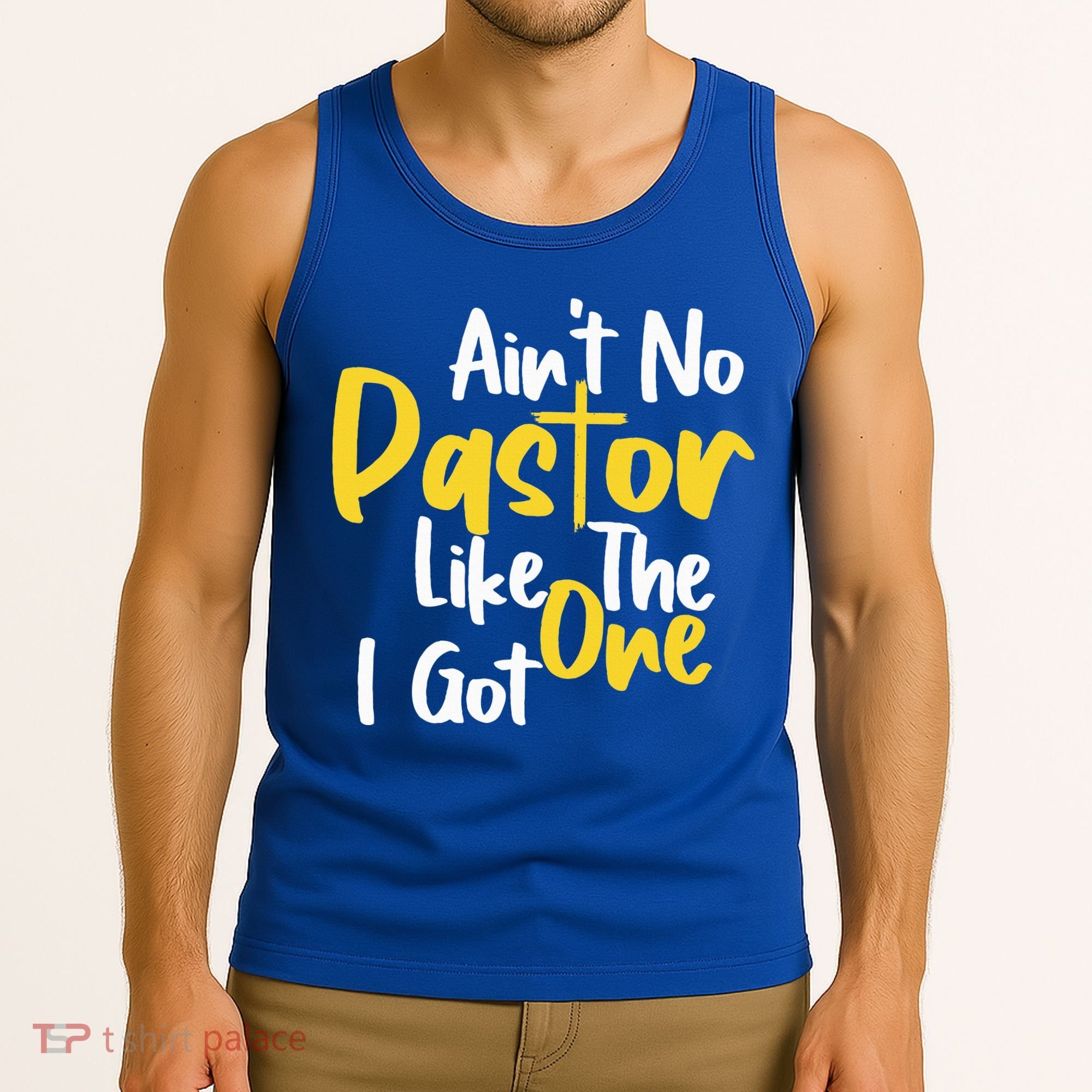 AinT No Pastor Like The One I Got Tank Top