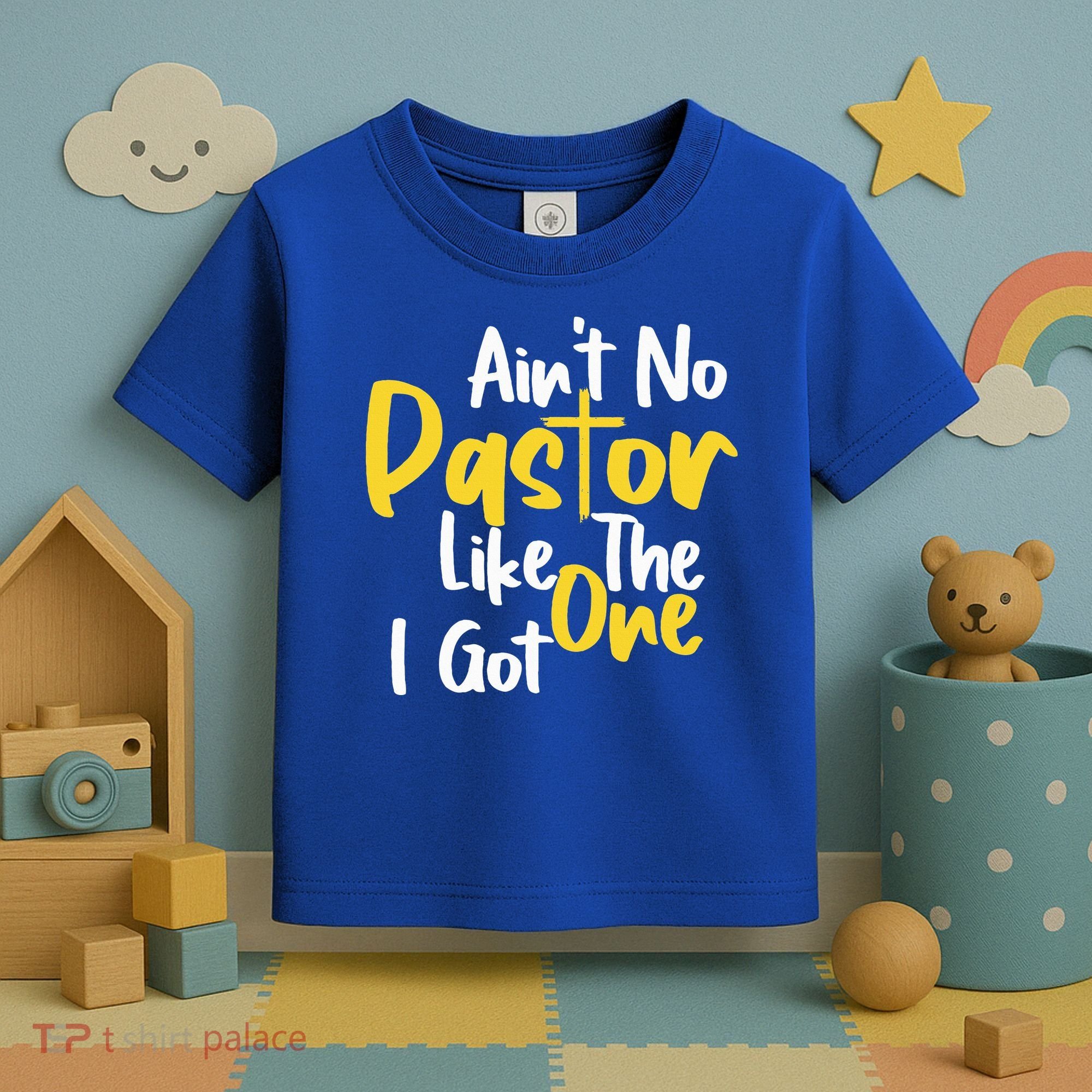 AinT No Pastor Like The One I Got Toddler T-Shirt